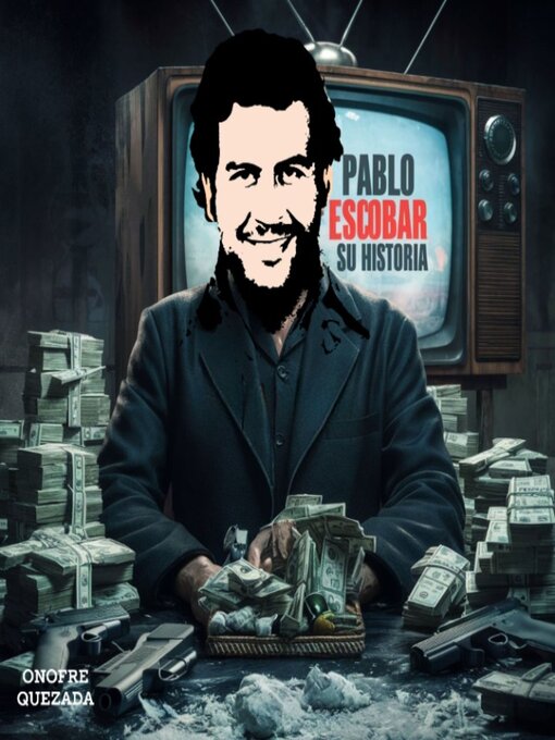 Title details for Pablo  Escobar Su Historia by Onofre  Quezada - Available